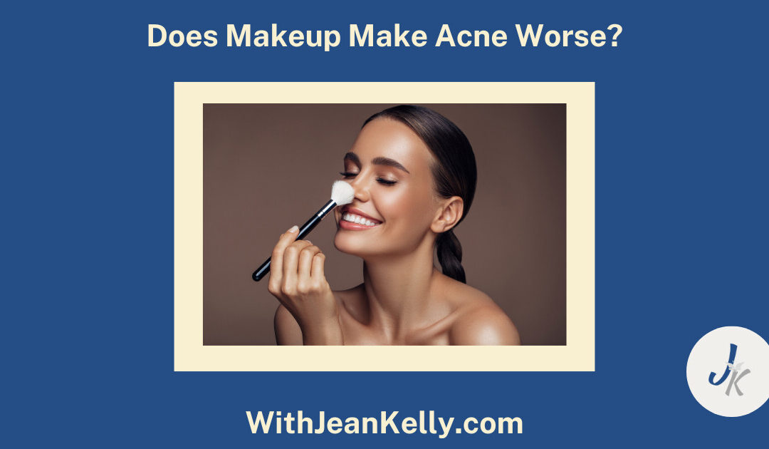 Does Makeup Make Acne Worse?