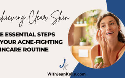 Achieving Clear Skin: The Essential Steps In Your Acne-Fighting Skincare Routine