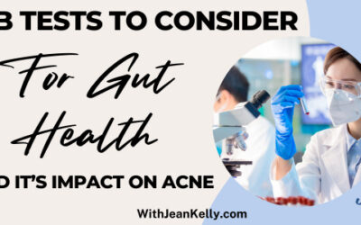 Lab Tests to Consider for Gut Health and It’s Impact on Acne