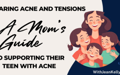 Clearing Acne and Tensions: A Mom’s Guide to Supporting Their Teen With Acne