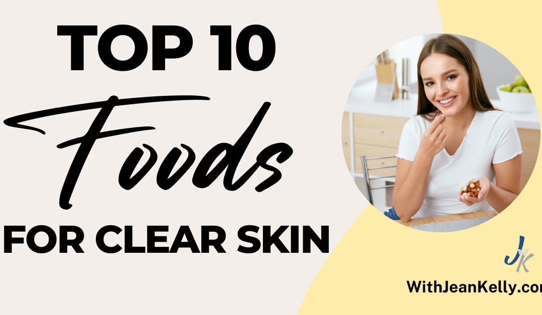 Top 10 Foods for Clear Skin