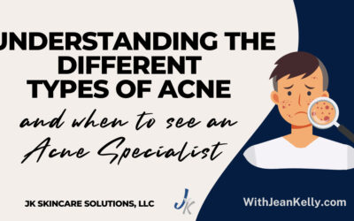 Understanding the Different Types of Acne and When to See an Acne Specialist