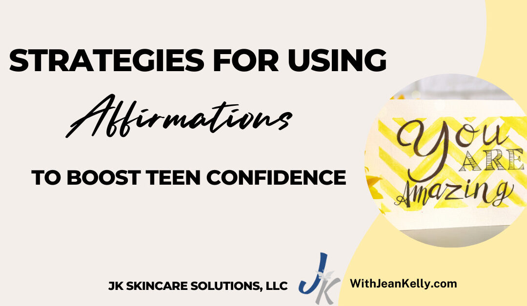 Strategies For Using Affirmations to Boost Teen Confidence