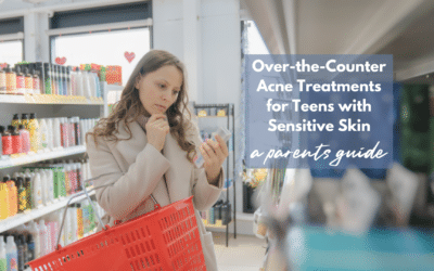 Over-the-Counter Acne Treatments for Teens with Sensitive Skin: A Parent’s Guide